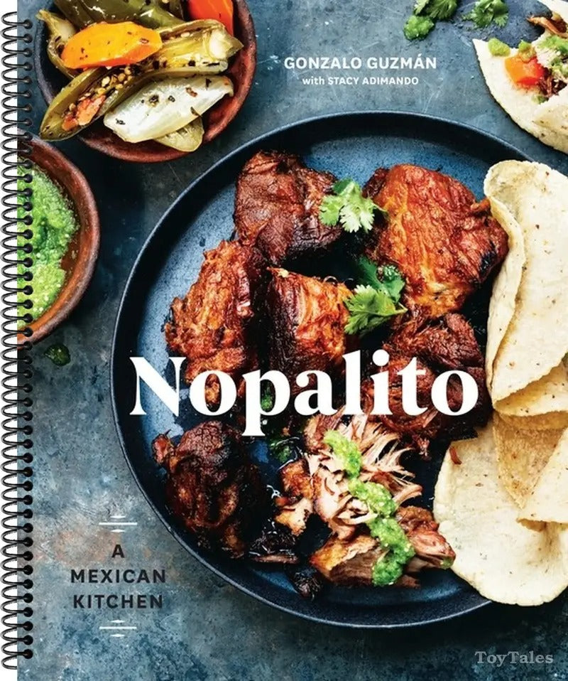Nopalito A Mexican Kitchen [A Cookbook]
