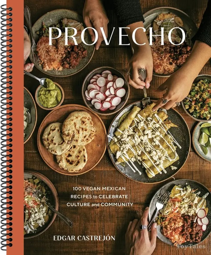 Provecho 100 Vegan Mexican Recipes to Celebrate Culture and Community [A Cookbook] (Spiralbound)