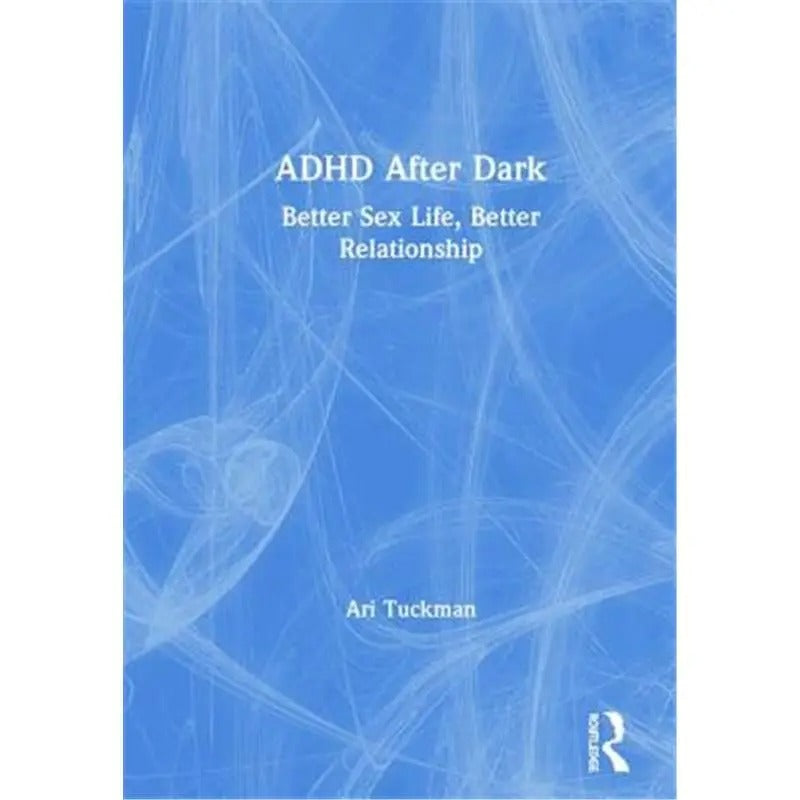 ADHD After Dark: Better Sex Life, Better Relationship