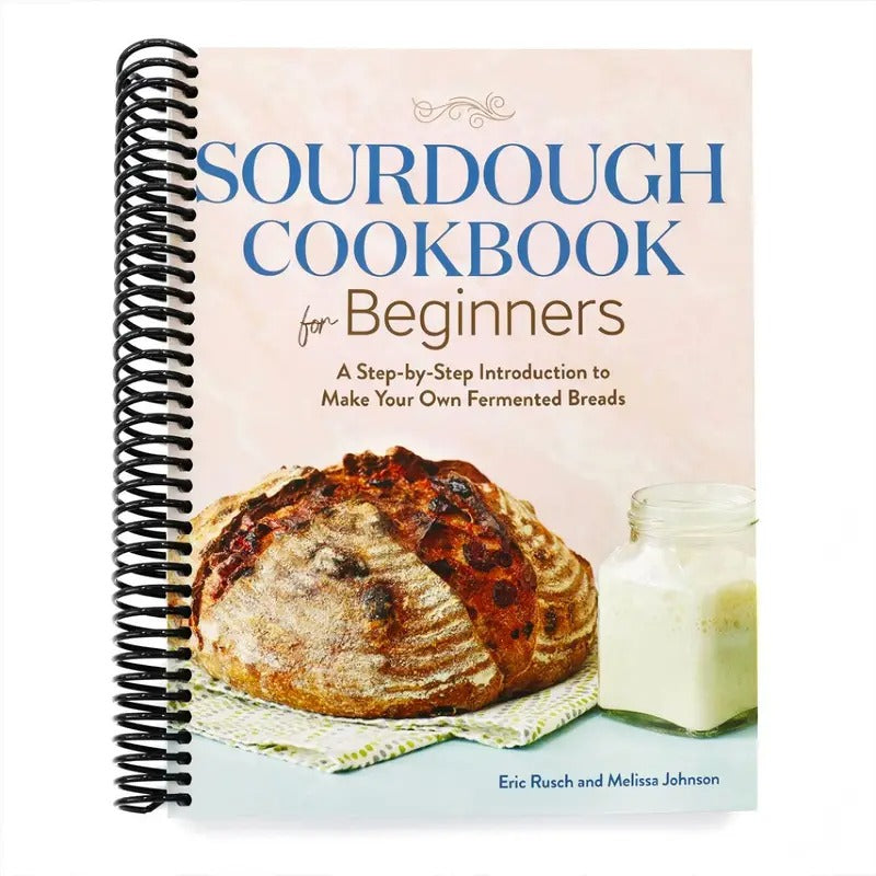 Sourdough Cookbook for Beginners: A Step-By-Step Introduction to Make Your Own Fermented Breads (Spiral-bound)