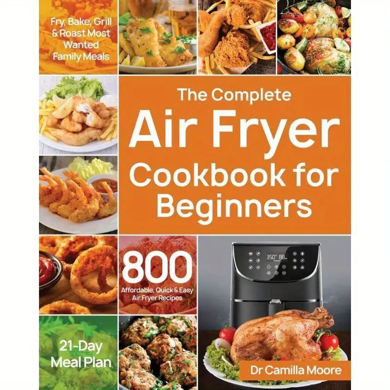 Beginner Air Fryer Recipes: 800 + Recipes, 21-Day Meal List, Quick and Easy Air Fryer Recipes, English,, Beginner Cooking, Healthy Eating, Cookbook
