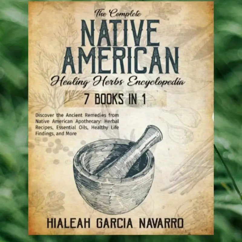 A Complete Book of Native American Healing Herbs - Seven Books in One