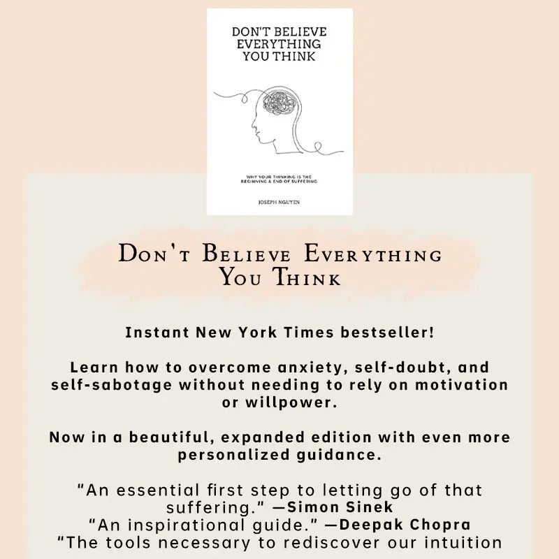 Don't Believe Everything You Think: Why Your Thinking Is The Beginning & End Of Suffering