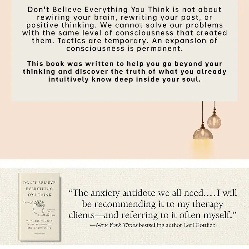 Don't Believe Everything You Think: Why Your Thinking Is The Beginning & End Of Suffering