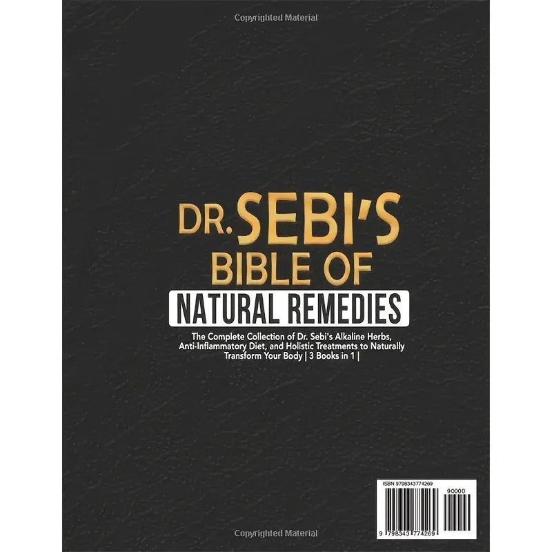Dr Sebi'S Bible of Natural Remedies: The complete Collection of Dr. Sebi'S Alkaline Herbs, Anti-Inflammatory Diet, and Holistic Treatments to Naturally Transform Your Body