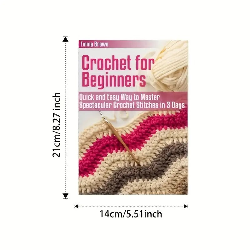 Beginner's Crochet Handbook: Learn 10 Beautiful Embroideries in Just 3 Days with Detailed Visual Guides - Perfect for Craft Enthusiasts, Knitting Fans, and Yarn Art Newbies