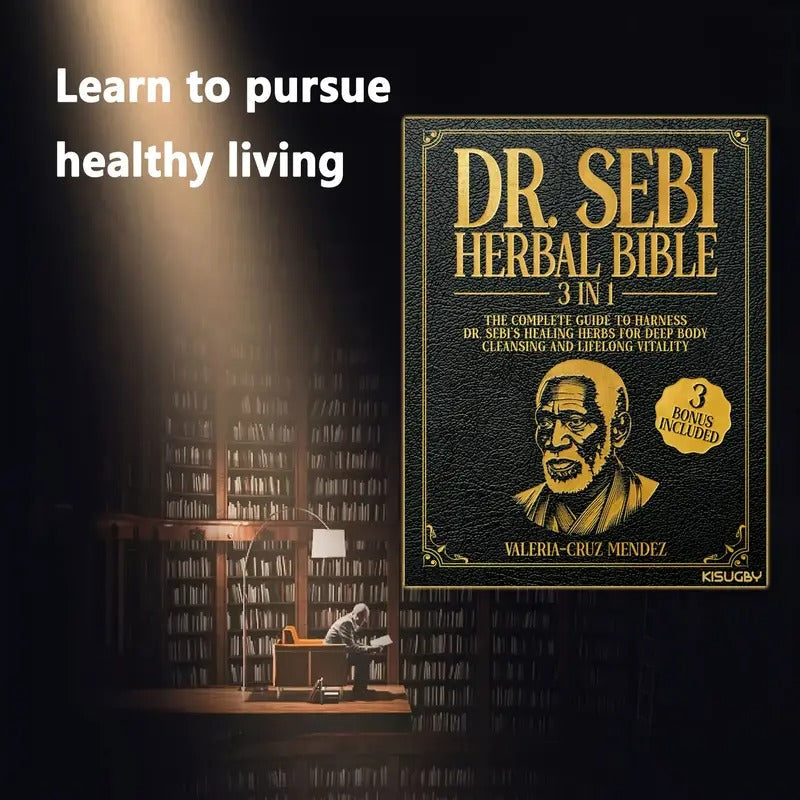 [3 IN 1, Dr. Sebi Herbal Bible] Dr. Sebi [3 IN 1] Herbal Bible | Complete Guide to Deep Body Cleansing and Lifelong Vitality