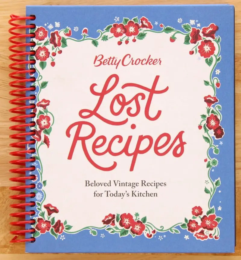Betty Crocker Lost Recipes: Beloved Vintage Recipes for Today's Kitchen