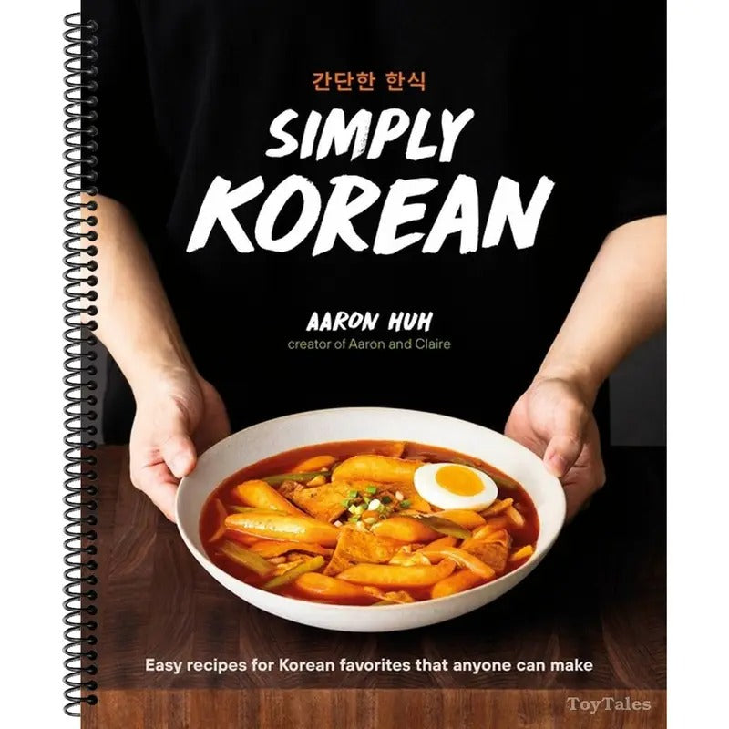 Simply Korean Easy Recipes for Korean Favorites That Anyone Can Make Spiral bound Aaron Huh