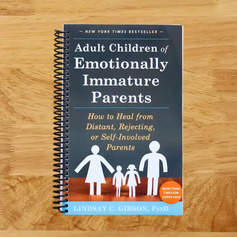 Adult Children of Emotionally Immature Parents: How to Heal from Distant, Rejecting, or Self-Involved Parents (Spiral bound)