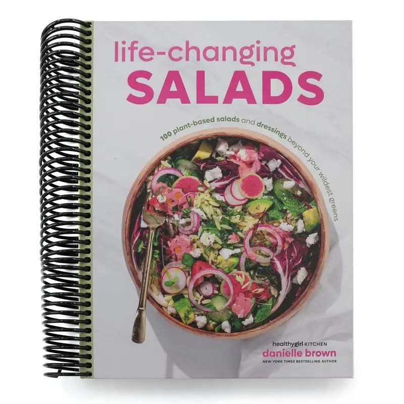 Life Changing Salads 100 Plant Based Salads and Dressings Beyond Your Wildest Greens HealthyGirl Kitchen by Danielle Brown Spiral bound