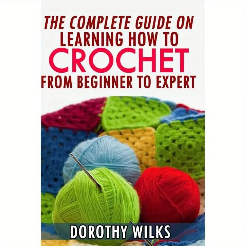 Complete Guide to Learning Crochet from Beginner to Expert