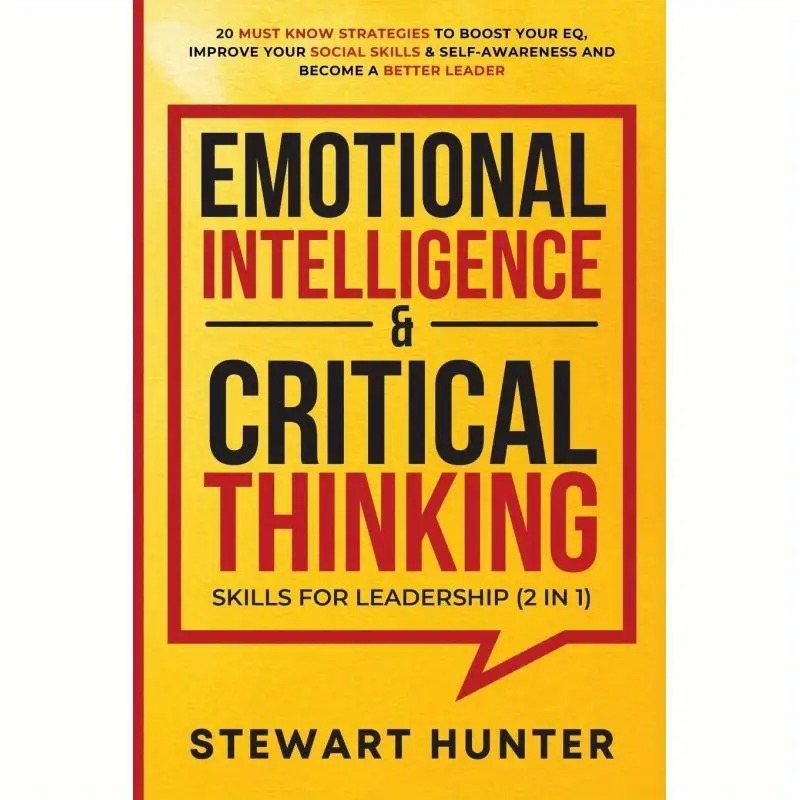 [Essential Leadership] 20 Essential Strategies | Leadership Requires Emotional Intelligence And Critical Thinking: Enhance Your EQ, Social Abilities, And Self-Improvement