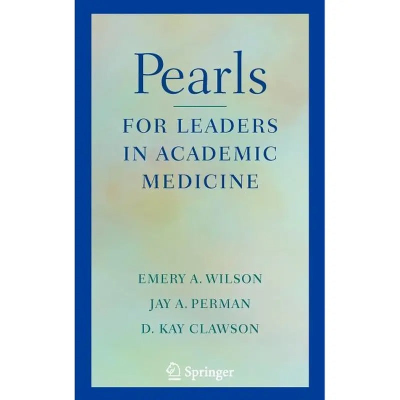 Pearls for Leaders in Academic Medicine 2008