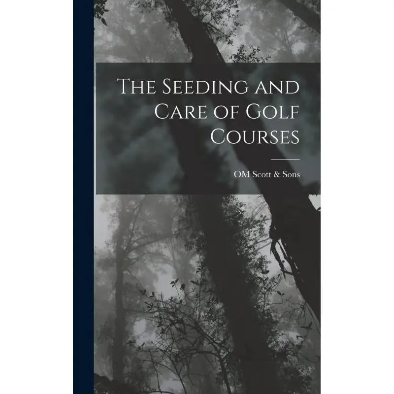 The Seeding and Care of Golf Courses, Course Renovation, Sports Ground Care, Educational Resource, Detailed Handbook, Authoritative Content, Wellresearched Material, Golf Course Book, Sports Turf Book, Groundskeepers, Golf Professionals