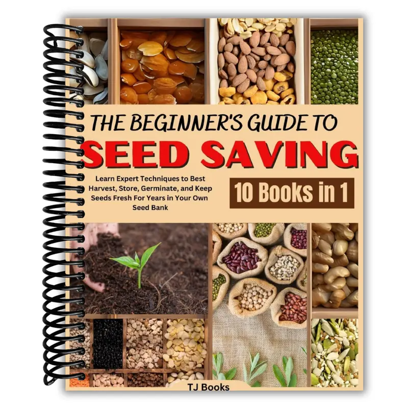 The Beginner's Guide to Seed Saving: Learn Expert Techniques to Best Harvest, Store, Germinate, and Keep Seeds Fresh For Years in Your Own Seed Bank