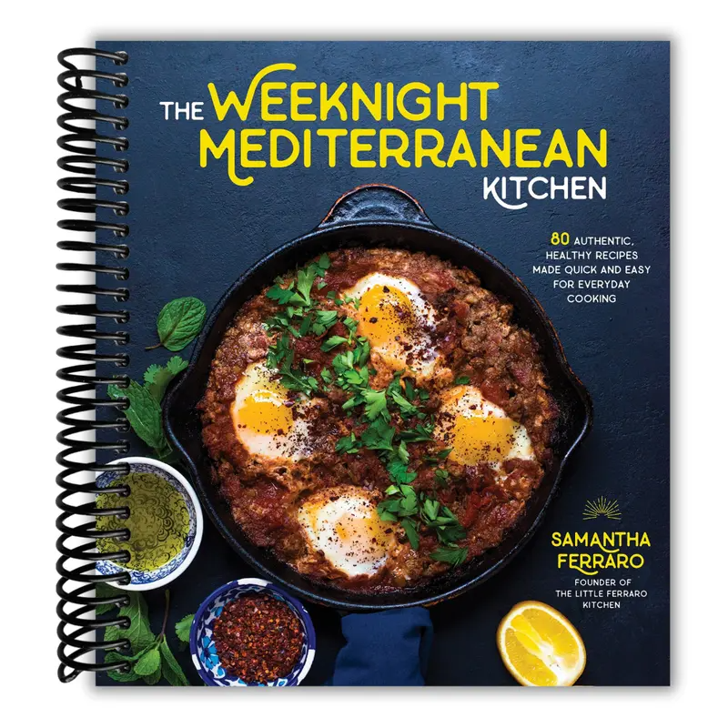 The Weeknight Mediterranean Kitchen: 80 Authentic, Healthy Recipes Made Quick and Easy for Everyday Cooking