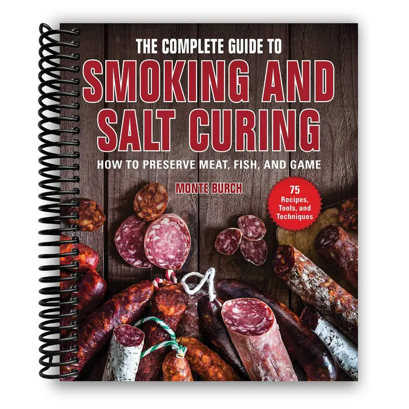 The Complete Guide to Smoking and Salt Curing: How to Preserve Meat, Fish, and Game (Spiral Bound)