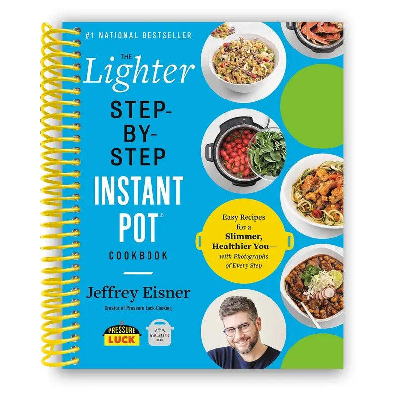 The Lighter Step-By-Step Instant Pot Cookbook: Easy Recipes for a Slimmer, Healthier You
