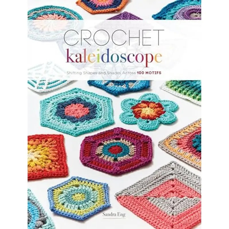 Crochet Kaleidoscope: Shifting Shapes and Shades Across 100 Motifs