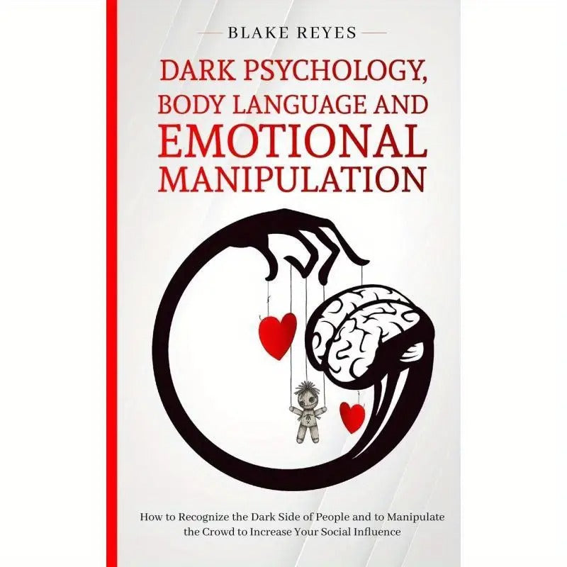 Dark Psychology, Body Language and Emotional Manipulation