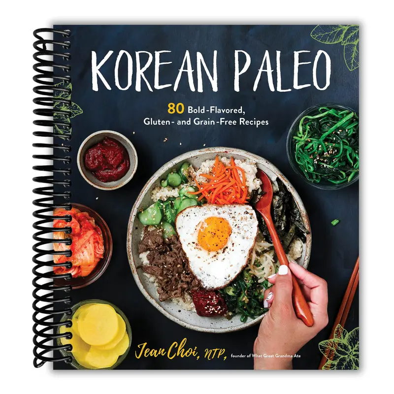 Korean Paleo: 80 Bold-Flavored, Gluten- and Grain-Free Recipes