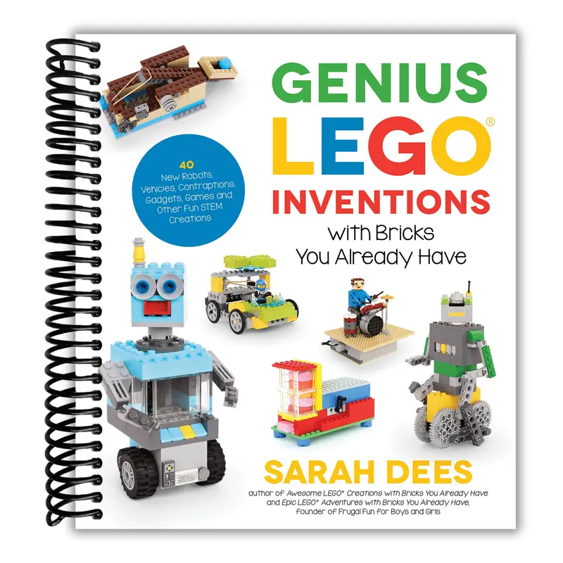 Genius LEGO Inventions with Bricks You Already Have: 40+ New Robots, Vehicles, Contraptions, Gadgets, Games and Other Fun STEM Creations