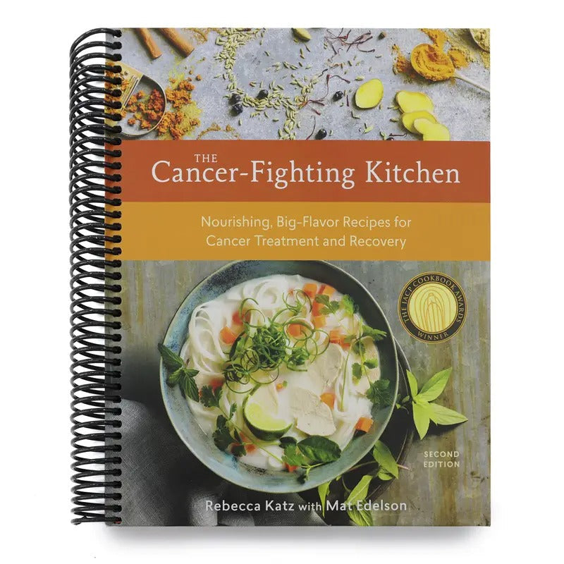 The Cancer Fighting Kitchen, Second Edition Nourishing, Big Flavor Recipes for Cancer Treatment and Recovery A Cookbook Spiral bound Rebecca Katz and Mat Edelson