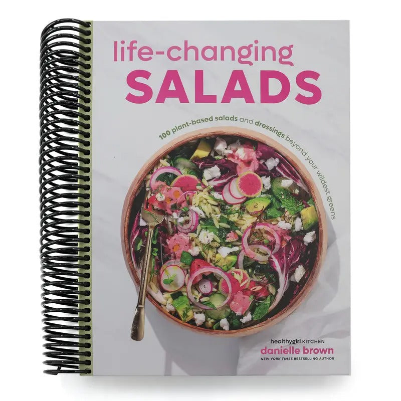 Life Changing Salads 100 Plant Based Salads and Dressings Beyond Your Wildest Greens HealthyGirl Kitchen by Danielle Brown Spiral bound