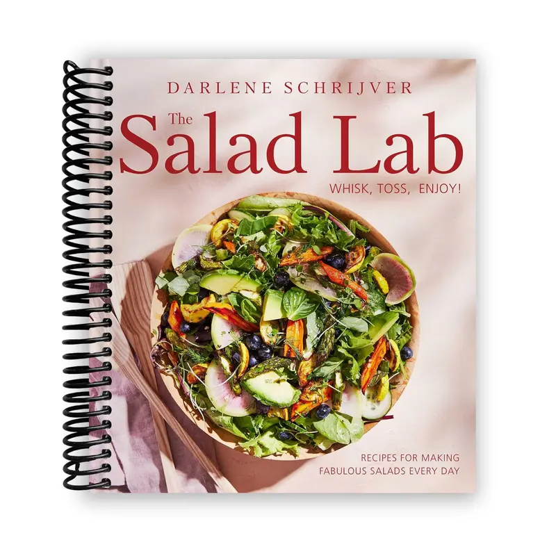 The Salad Lab: Whisk, Toss, Enjoy!: Recipes for Making Fabulous Salads Every Day