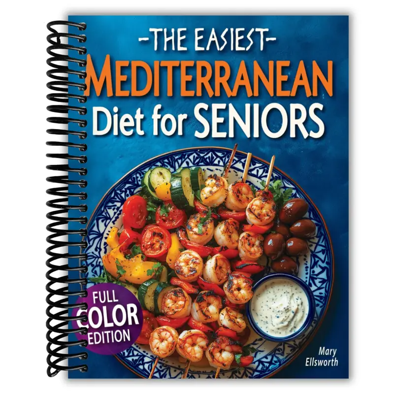 The Easiest Mediterranean Diet Cookbook for Seniors: A Complete Evidence-Based Guide to Healthy Eating, Weight Management, and Longevity | Delicious Recipes and a 30-Day Meal Plan for Adults Over 60