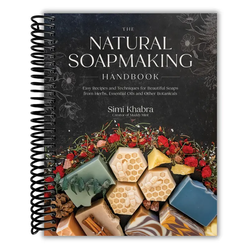 The Natural Soapmaking Handbook: Easy Recipes and Techniques for Beautiful Soaps from Herbs, Essential Oils and Other Botanicals