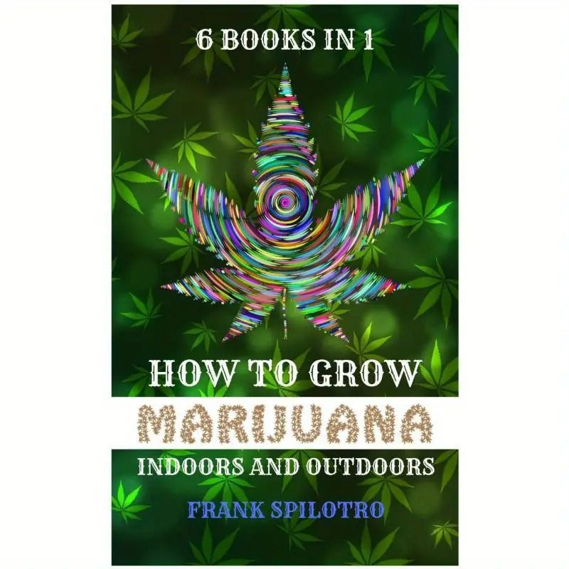 How to Grow Marijuana Indoors and Outdoors