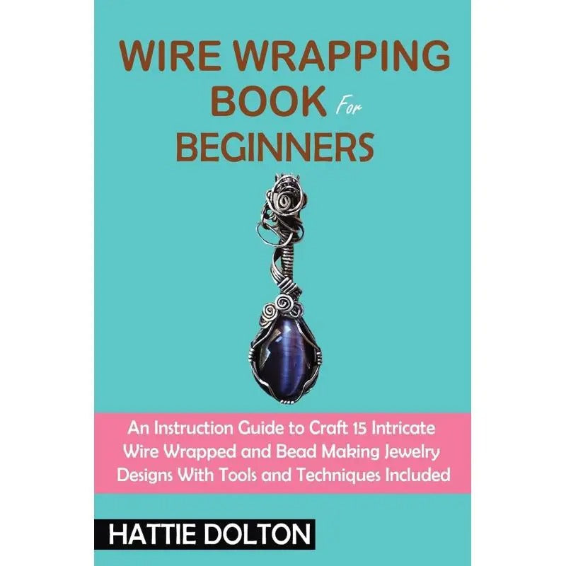 Wire Wrapping Book for Beginners