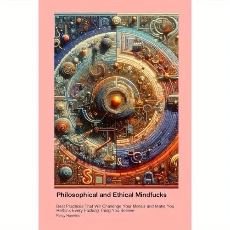 Philosophical and Ethical Mindfucks