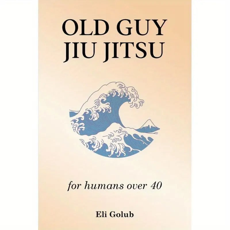 [Eli Golub, Old Guy Jiu Jitsu] Old Guy Jiu Jitsu by Eli Golub | Paperback Or Softcover