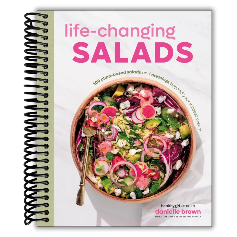 Life-Changing Salads: 100 Plant-Based Salads and Dressings Beyond Your Wildest Greens (HealthyGirl Kitchen)