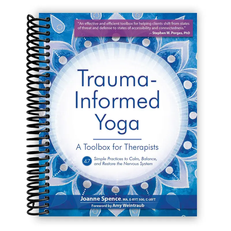 Trauma-Informed Yoga: A Toolbox for Therapists: 47 Practices to Calm Balance, and Restore the Nervous System (Spiral Bound)