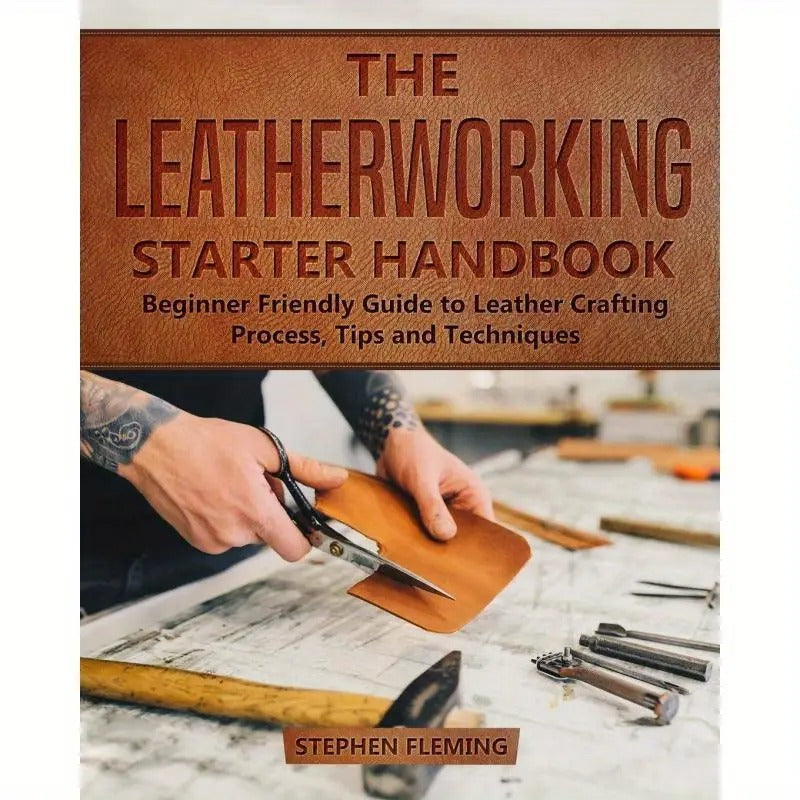 Leatherworking Starter Handbook: Beginner's Guide to Faux Leather Crafting Process, Tips & Techniques