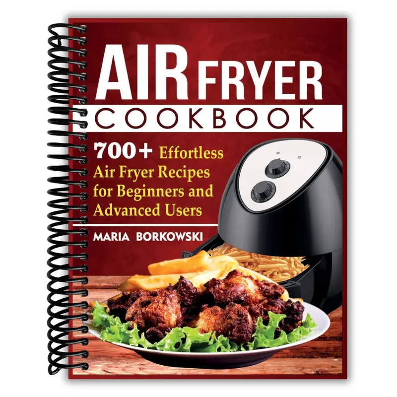 Air Fryer Cookbook: 700+ Effortless Air Fryer Recipes for Beginners and Advanced Users
