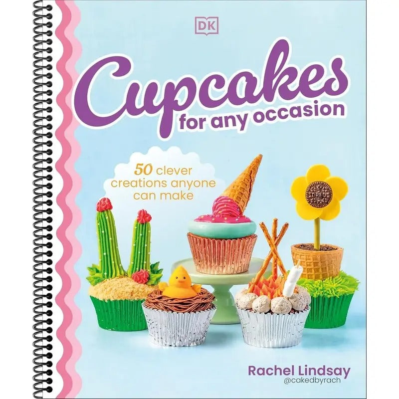 Cupcakes for Any Occasion 50 Clever Creations Anyone Can Make by Rachel Lindsay Spiral bound