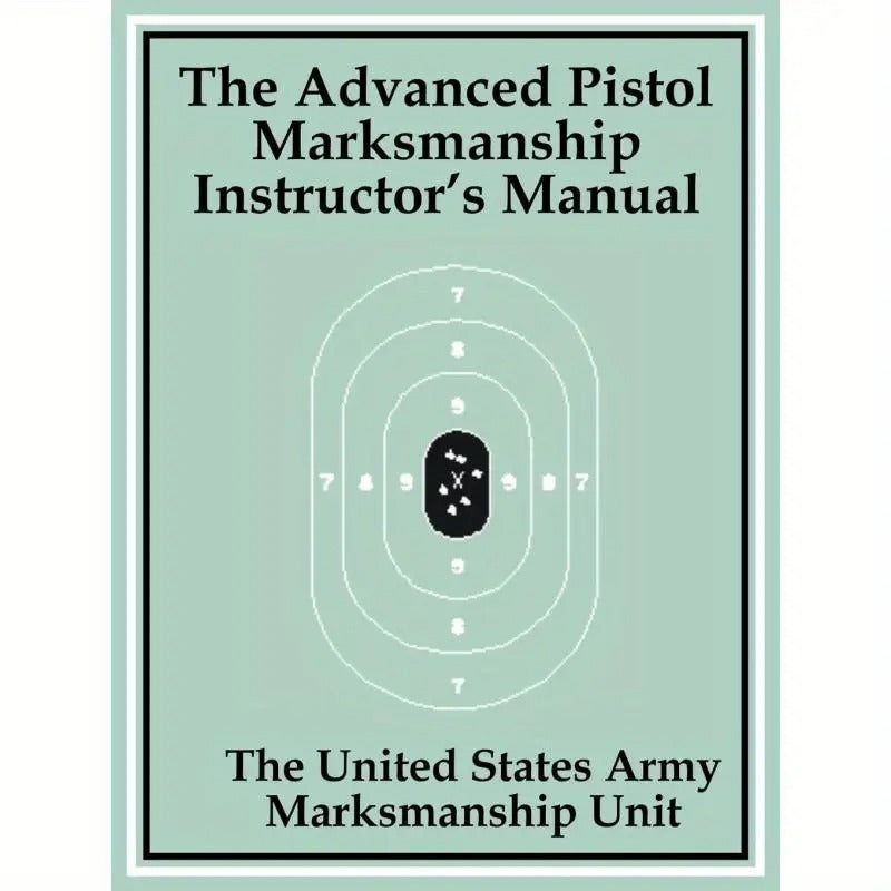 Advanced Pistol Marksmanship Instructor's Manual