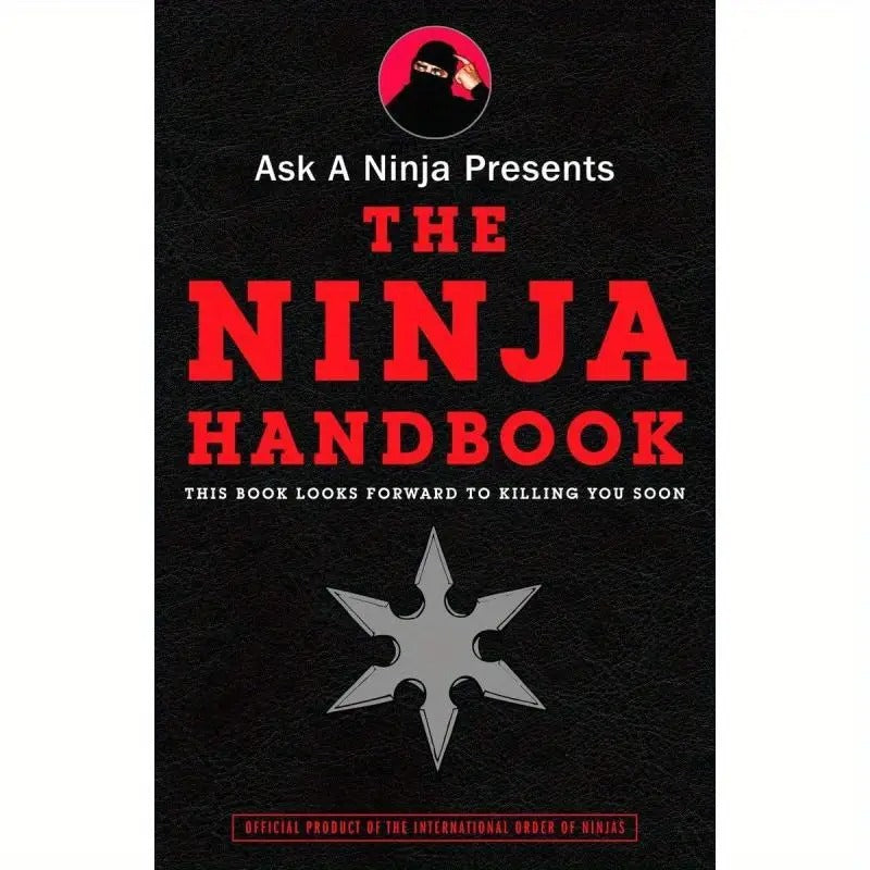 The Ninja Manual Brought to You by Ask a Ninja
