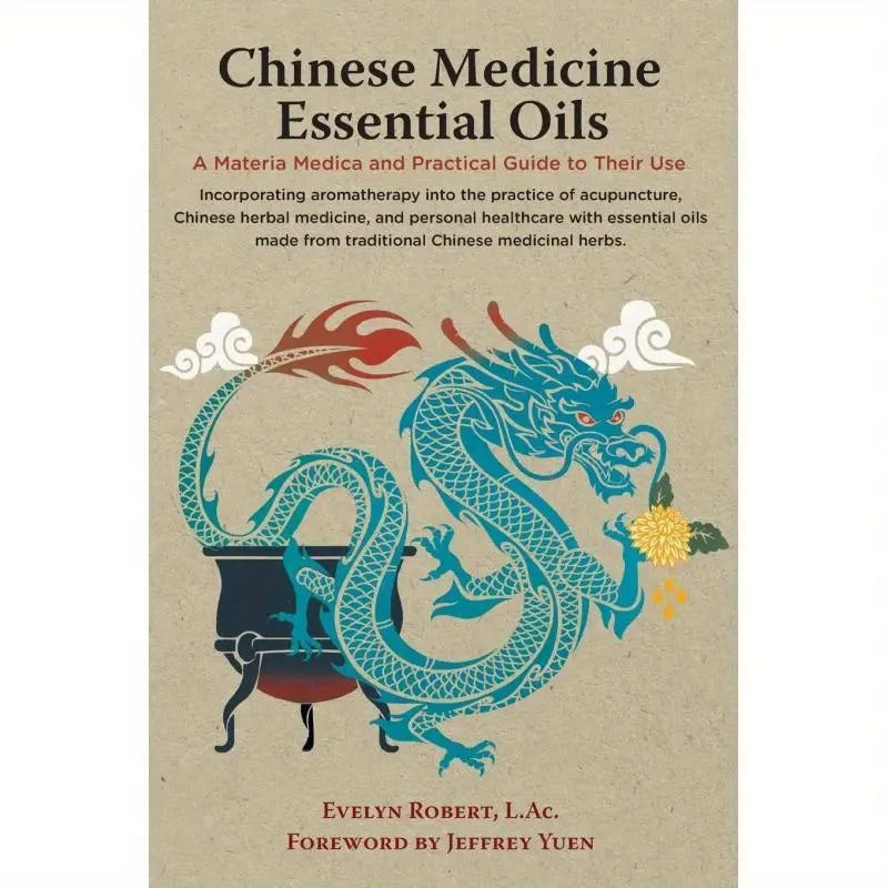 Chinese Medicine Essential Oils:A Materia Medica and Practical Guide to Their Use