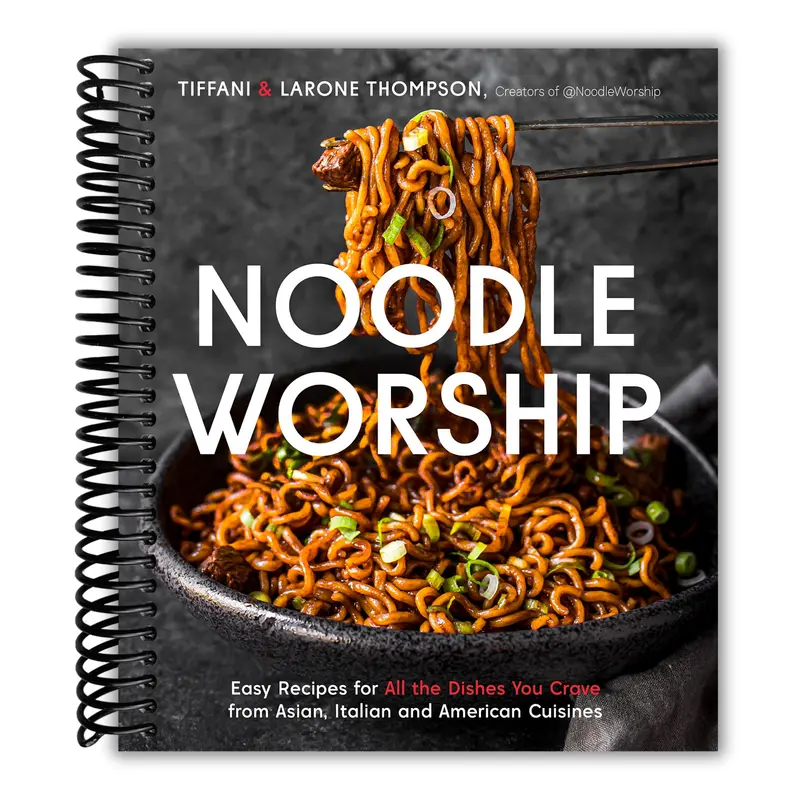 Noodle Worship: Easy Recipes for All the Dishes You Crave from Asian, Italian and American Cuisines