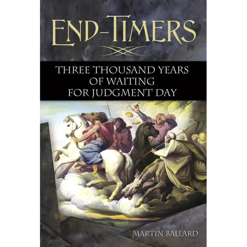 End Timers Three Thousand Years of Waiting for Judgment Day