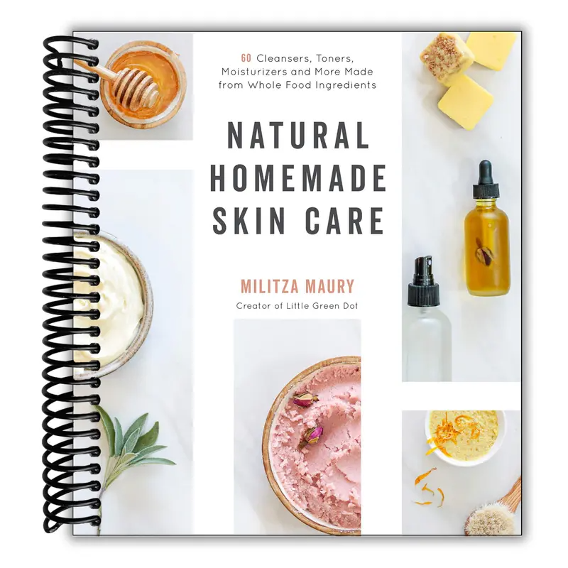 Natural Homemade Skin Care: 60 Cleansers, Toners, Moisturizers and More Made from Whole Food Ingredients