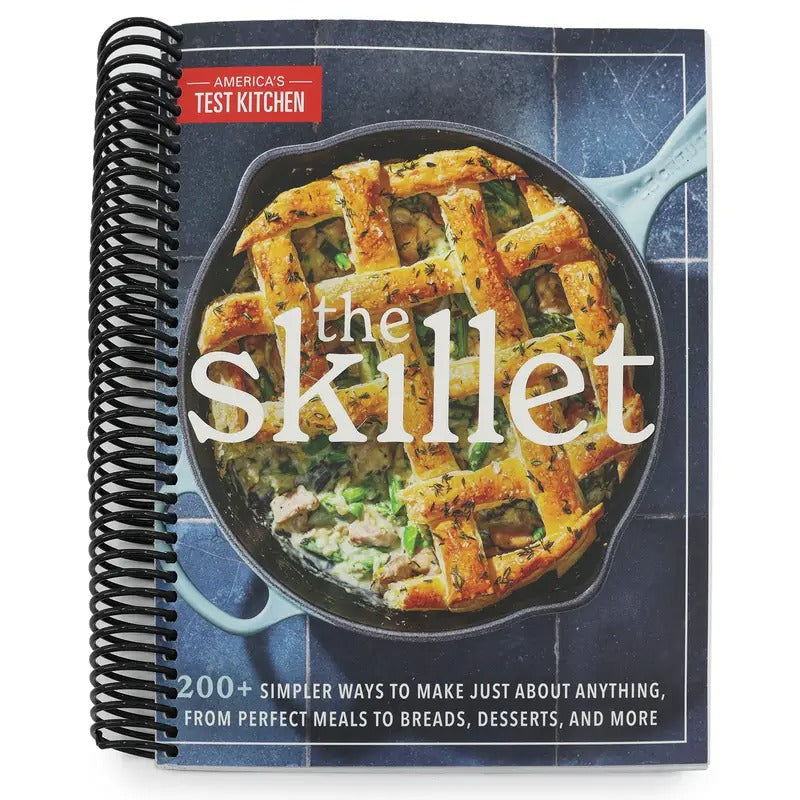 The Skillet 200 Simpler Ways to Make Just About Anything, From Perfect Meals to Breads, Desserts, and More