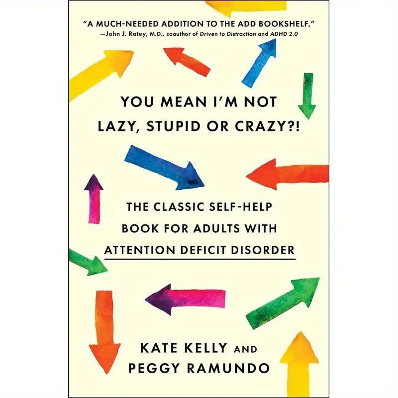 You Mean IFTm Not Lazy, Stupid or Crazy?!: The Classic Self-Help Book for Adults with Attention Deficit Disorder (Updated)
