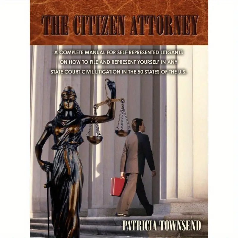 1pc The Citizen Attorney: A Complete Manual for Self-Represented Litigants on How to File and Represent Yourself in Any State Court Civil Litigation in the 50 States of the U.S. - English Edition, 2008-12-08, iUniverse Publisher